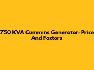 750 KVA Cummins Generator: Price And Factors