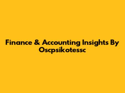 Finance & Accounting Insights By Oscpsikotessc